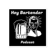 Hey Bartender Podcast Sticker